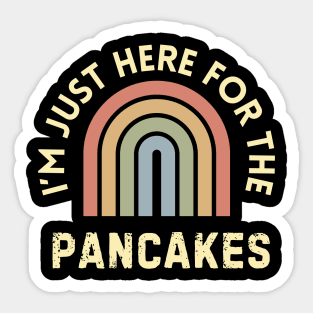 I'm Just here for pancakes Sticker